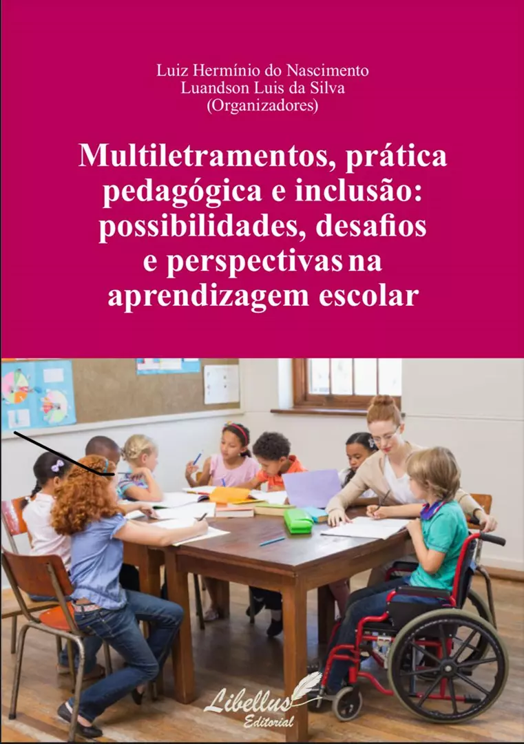 Multiletramentos, prática pedagógica e inclusão: possibilidades, desafios e perspectivasna aprendizagem escolar
